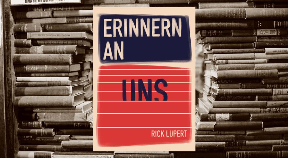 Erinnern an uns, Rick Lupert, Verlag: Rotscheibe, ISBN: 978-3-949270-69-7