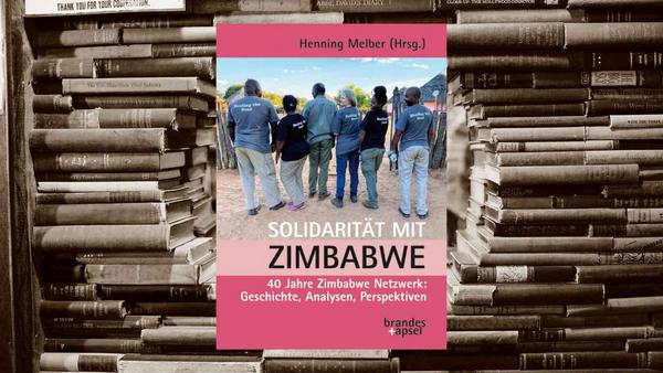 Solidarität mit Zimbabwe, Henning Melber (Hrsg.), Brandes & Apsel Verlag, ISBN: 978-3-95558-367-5 © Foto: Brandes & Apsel/Fallon Michael/unsplash