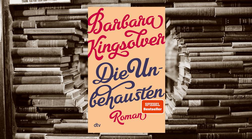 Die Unbehausten, Barbara Kingsolver, Verlag: dtv, ISBN: 978-3-423-28463-9